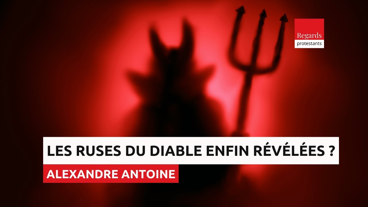 D&eacute;livre-nous du mal, du diable et des d&eacute;mons : &eacute;clairage protestant avec Alexandre Antoine