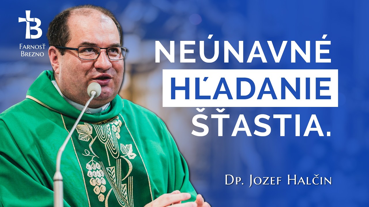 Neúnavné hľadanie šťastia. │ o. Jozef Halčin
