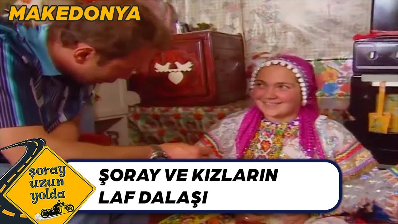 Makedonyalı Kızların Şoray'la İmtihanı - Şoray Uzun Yolda