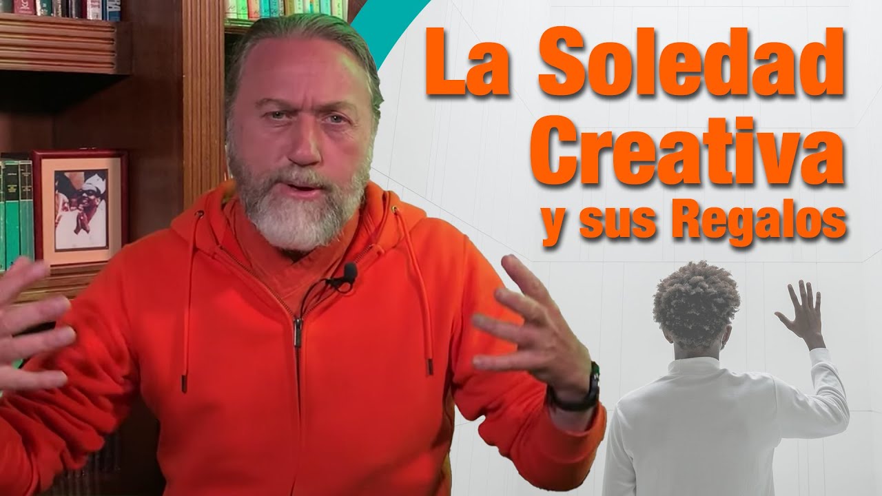 C&oacute;mo Vencer La Soledad: Clase 9 - La Soledad Creativa y Sus Regalos