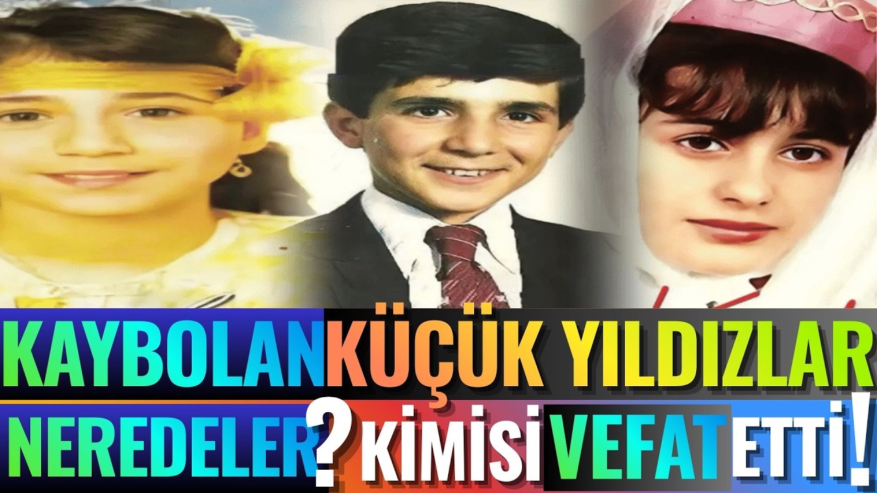 80'lİ Yılların Kayıp Küçük Yıldızları ve Akıbetleri| Kimisi Vefat Etti! | Kimisi İsim Değiştirdi!