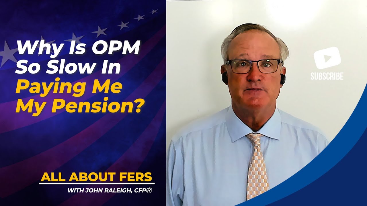 Why Is OPM So Slow In Paying Me My Pension?
