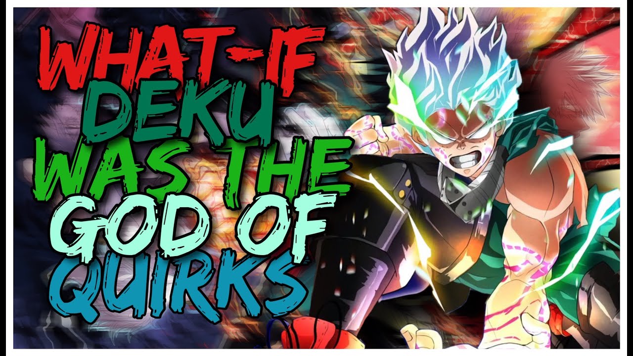 What if Deku was the god of quirks part 1