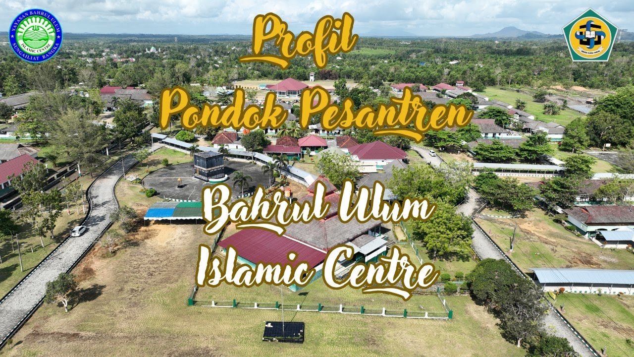 PROFIL VIDEO PONDOK PESANTREN BAHRUL ULUM ISLAMIC CENTRE SUNGAILIAT-BANGKA TAHUN 2024