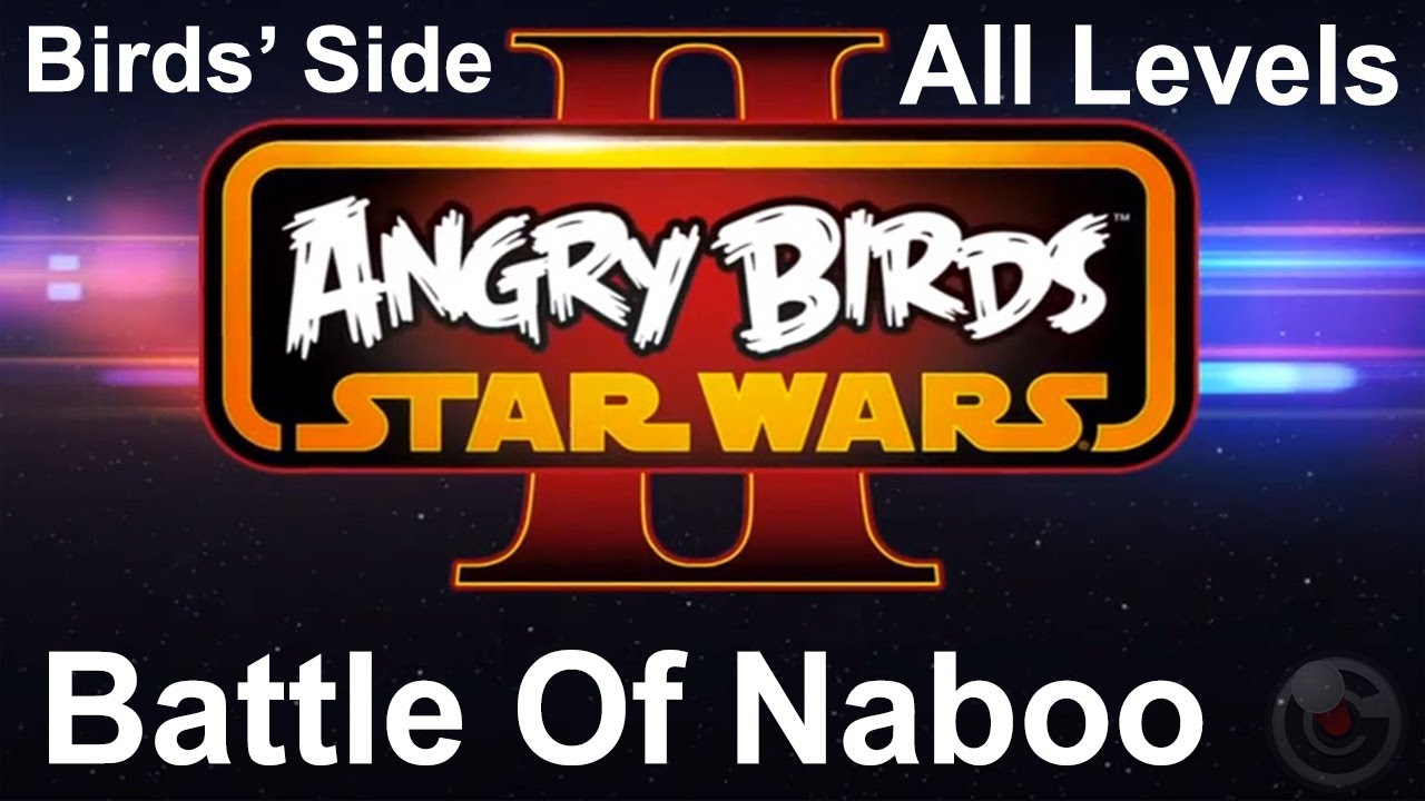 Angry Birds Star Wars II (Battle of Naboo) Walkthrough B3 All Levels