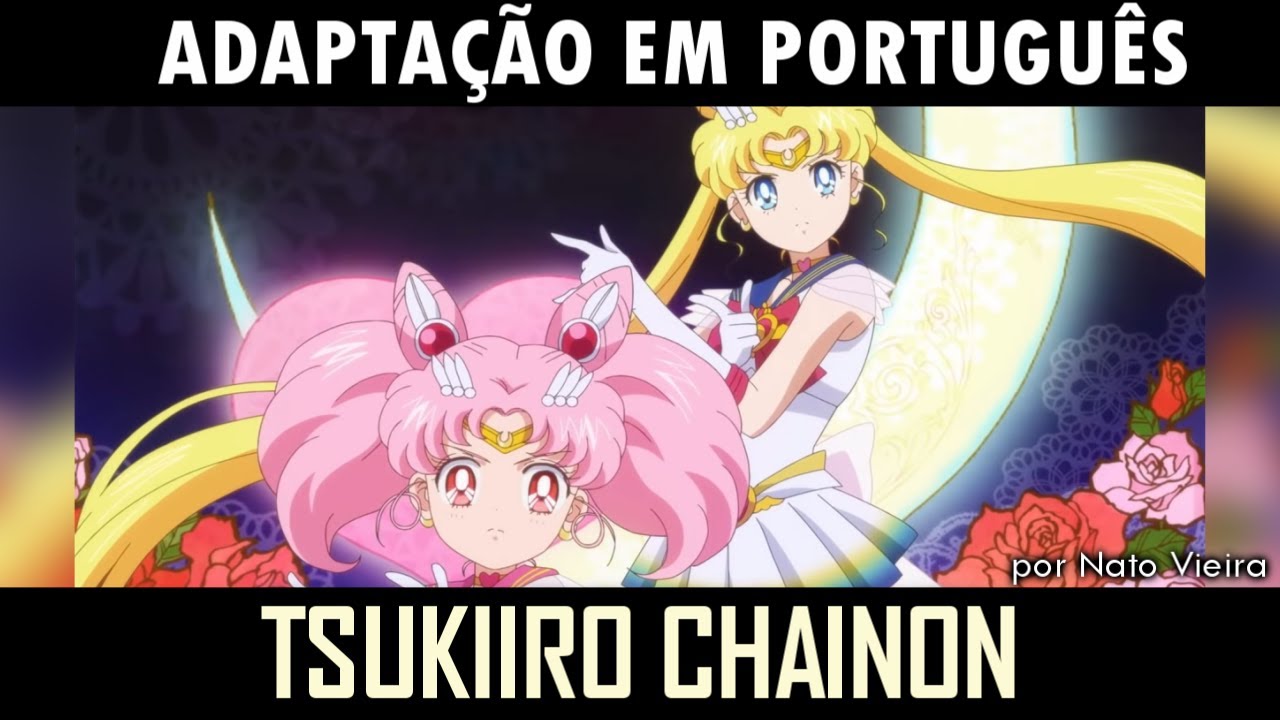 SAILOR MOON ETERNAL - Trilha em Português  (Tsukiiro Chainon) - Ivie, Larissa, Bruna e Geovana