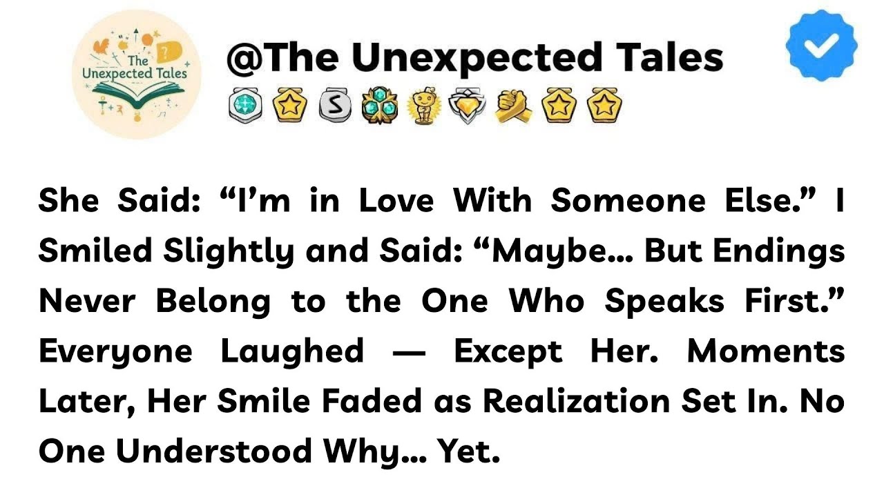 She Said: “I’m in Love With Someone Else.” I Smiled Slightly and Said: “Maybe… But....