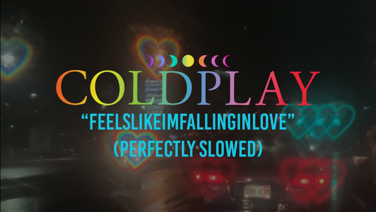 feelslikeimfallinginlove | Coldplay | (Perfectly Slowed)