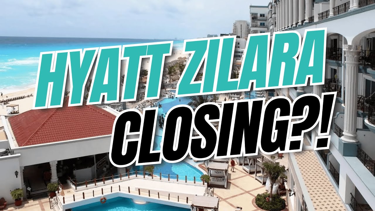 Hyatt Zilara Cancun CLOSING for renovations?! How long, what are they changing and more.