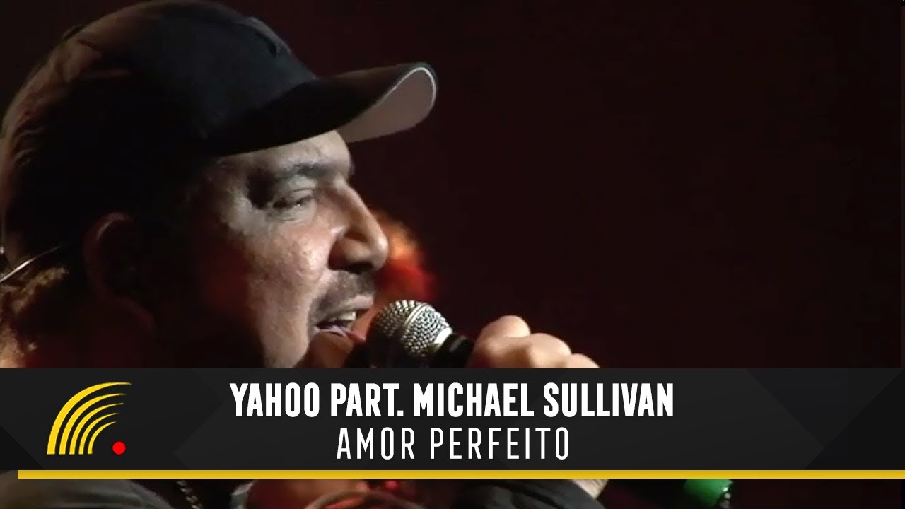 Yahoo Part. Michael Sullivan - Amor Perfeito - 20 Anos (Ao Vivo)