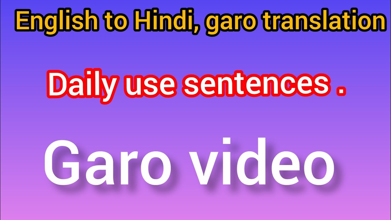 English to Hindi, garo translation video Roswel Marak327 
