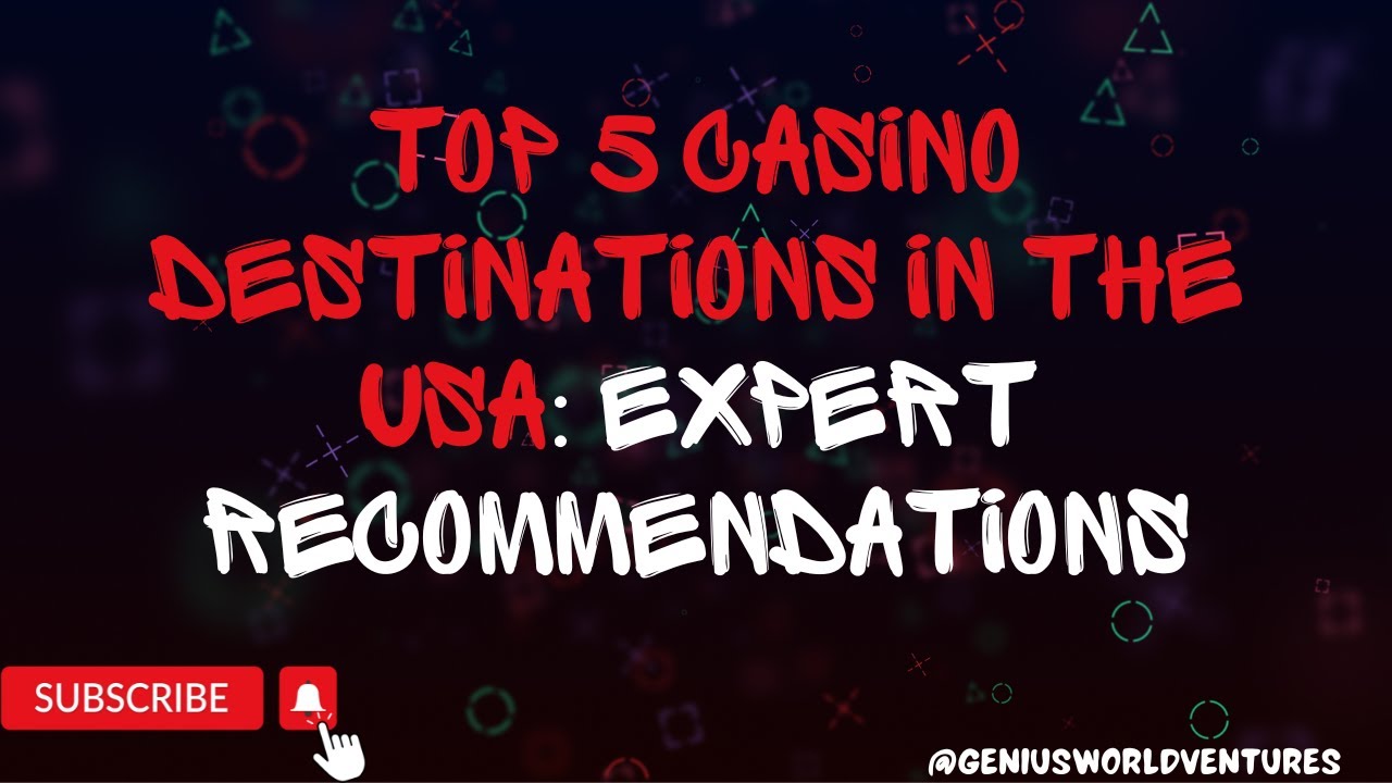 Top 5 Casino Destinations in the USA: Expert Recommendations