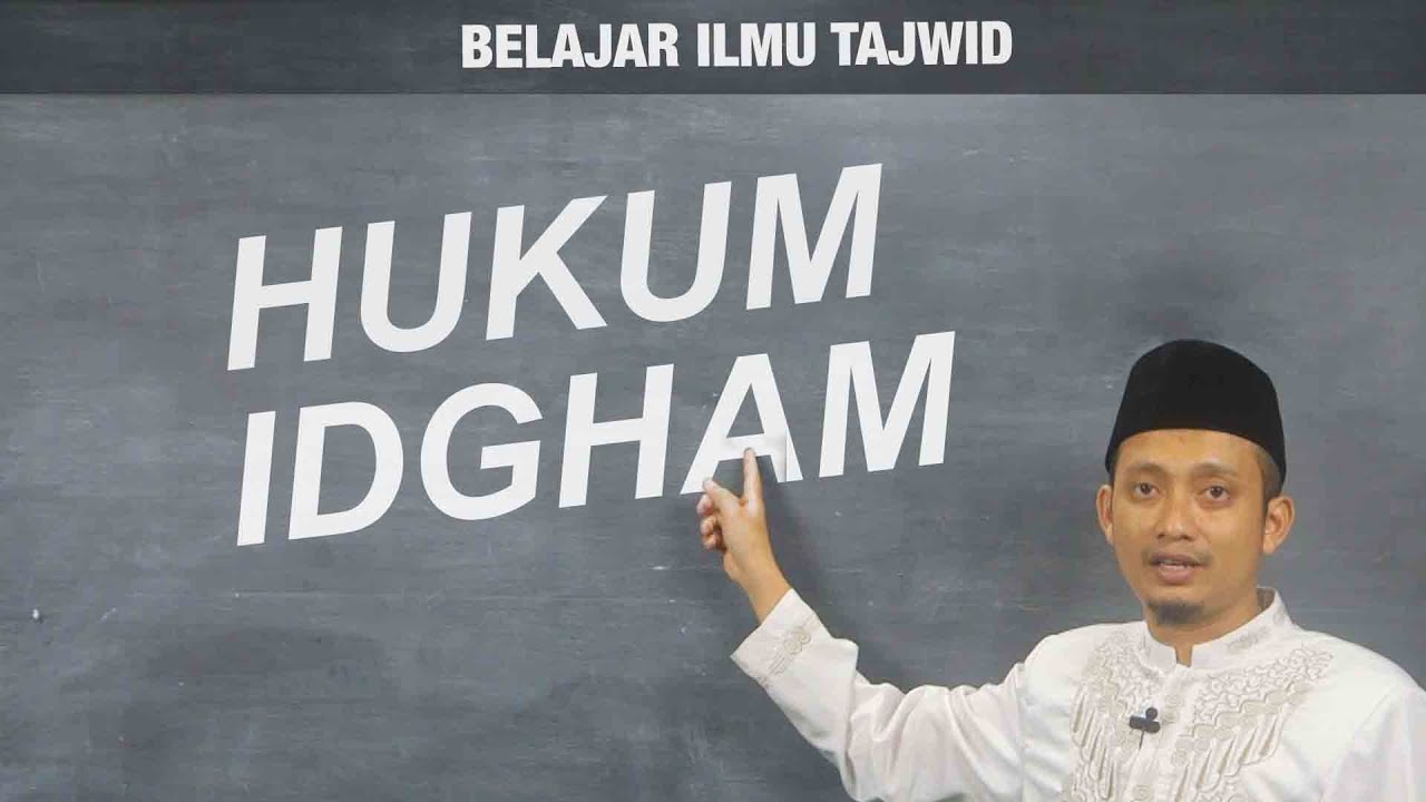 Belajar Tajwid (09): Hukum Idgham - Ustadz Ulin Nuha al-Hafidz