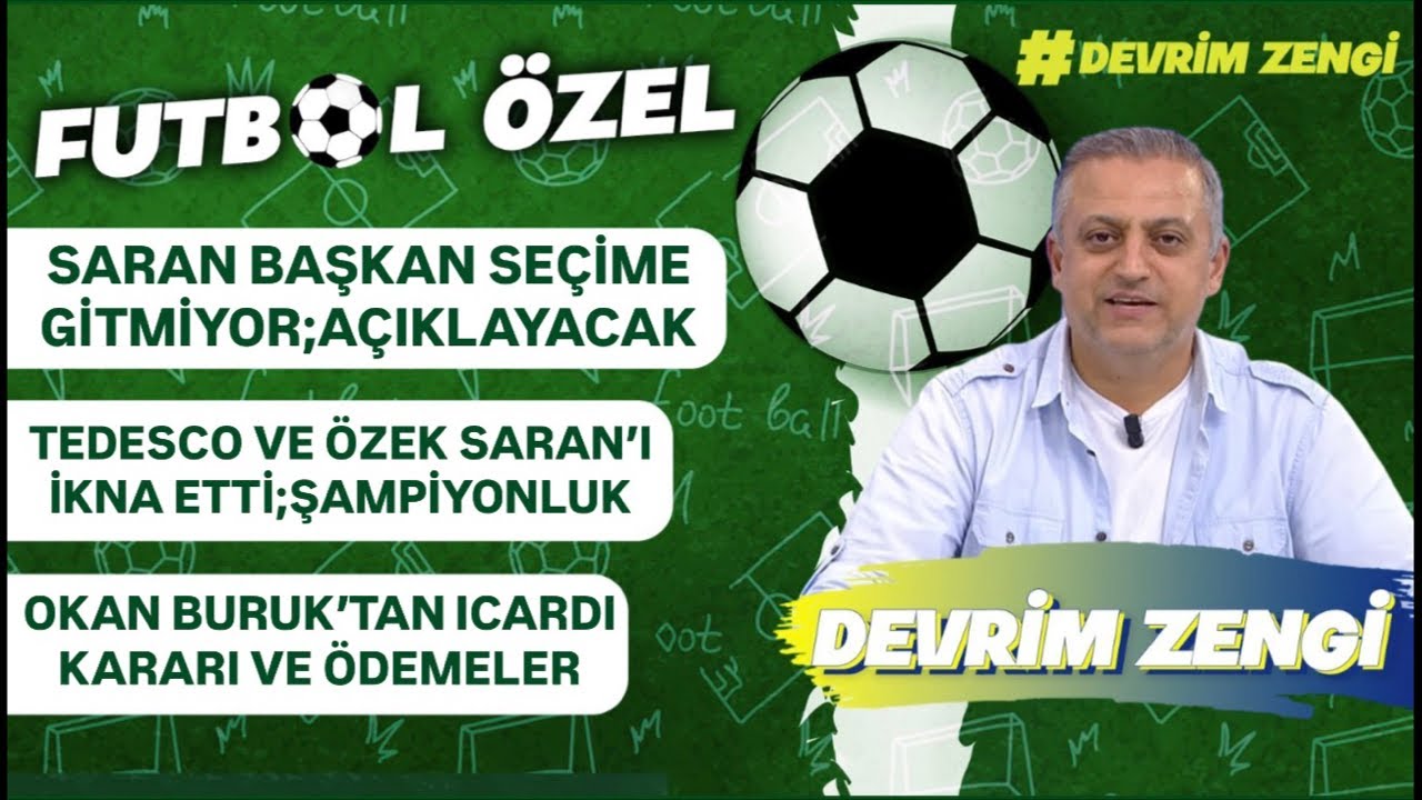 Saran başkan devam edecek;a&ccedil;ıklıyor/Tedesco ve &Ouml;ZEK ikna etti/Okan Hoca&rsquo;dan İcardi kararı,&ouml;demeler
