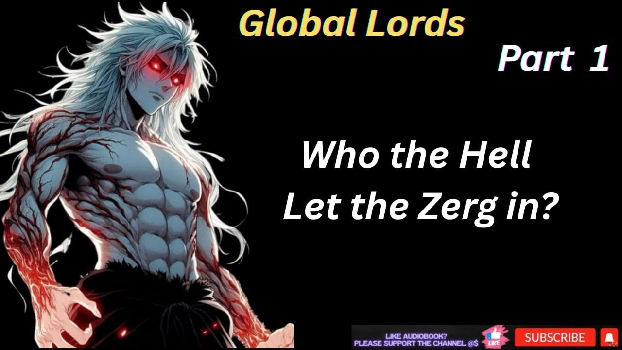 Global Lords: Who the Hell Let the Zerg In?!  part -1