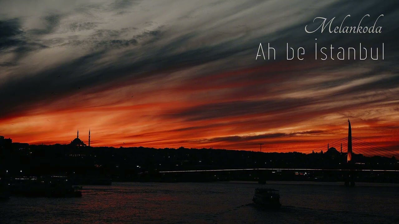 Melankoda - Ah be Istanbul
