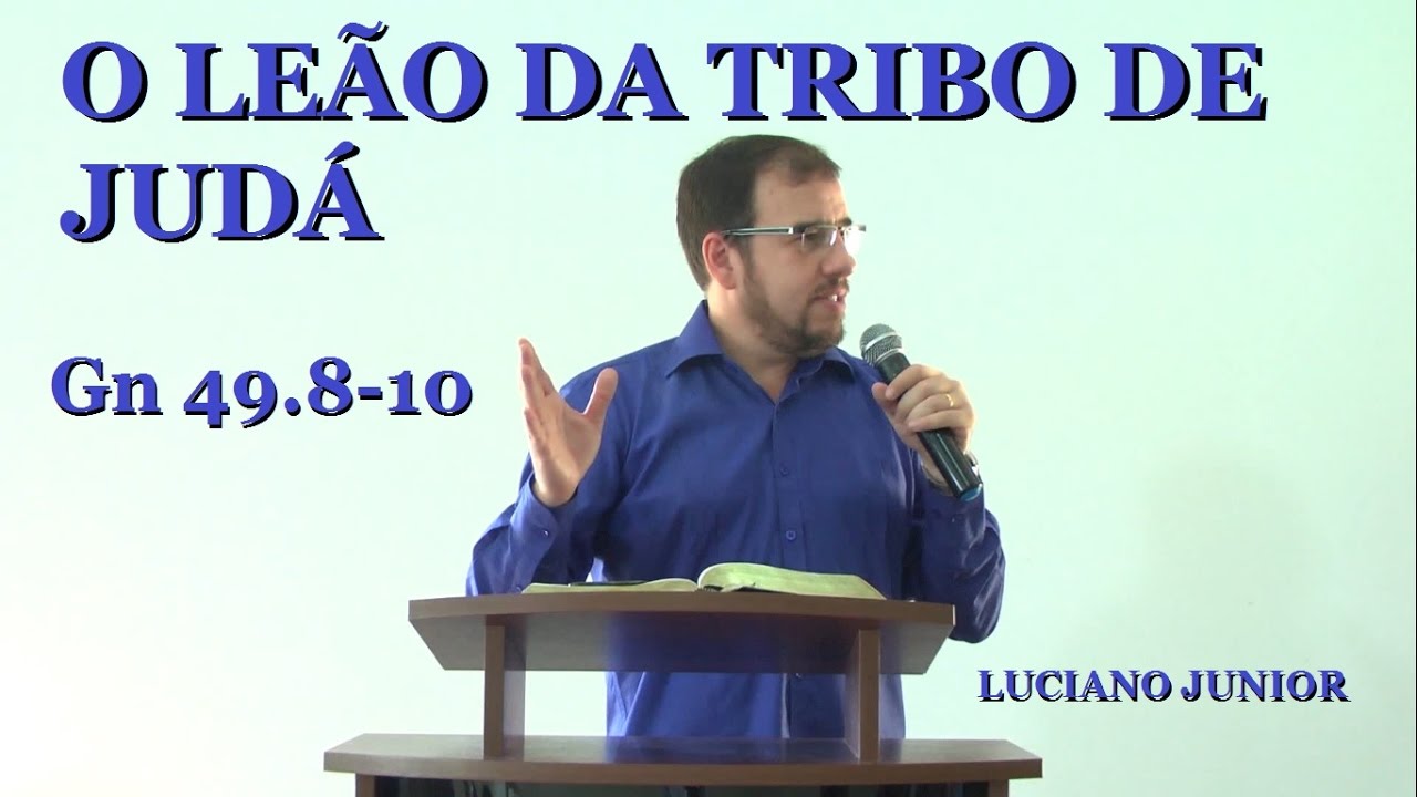 Luciano Junior - O Leão da tribo de Judá - (Gênesis 49.8-10).