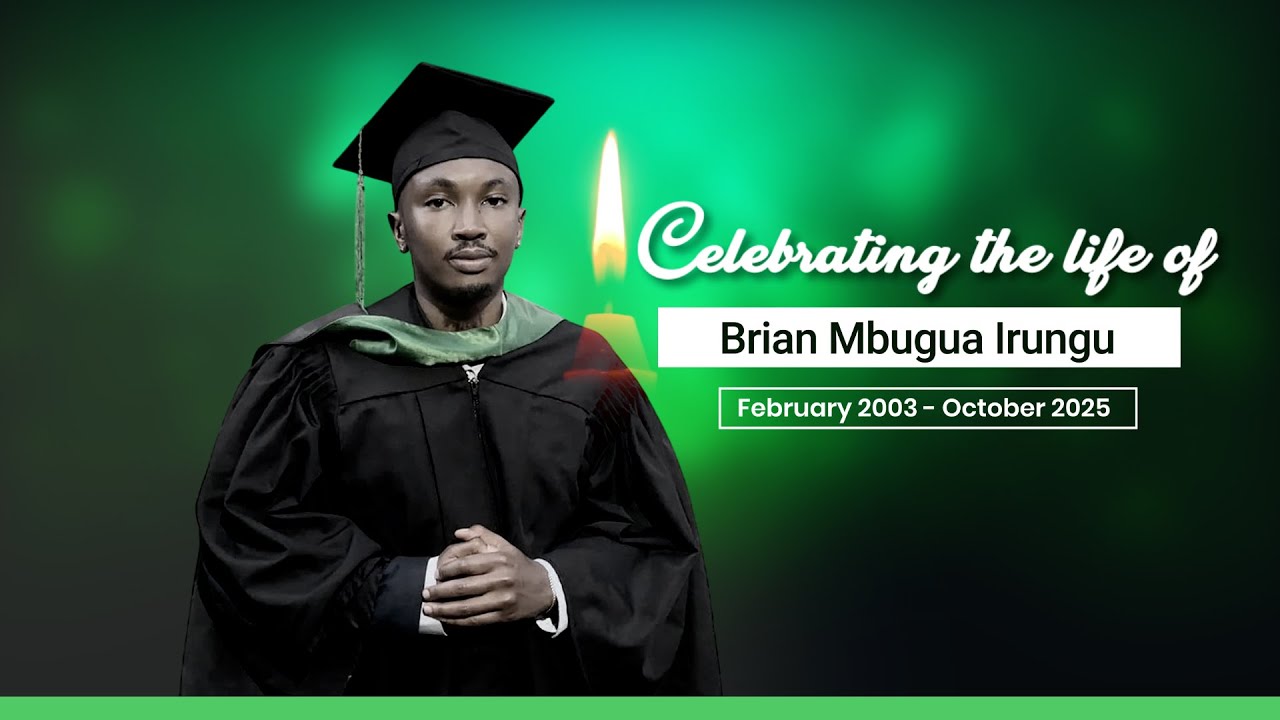 Celebrating the life of Brian Mbugua Irungu