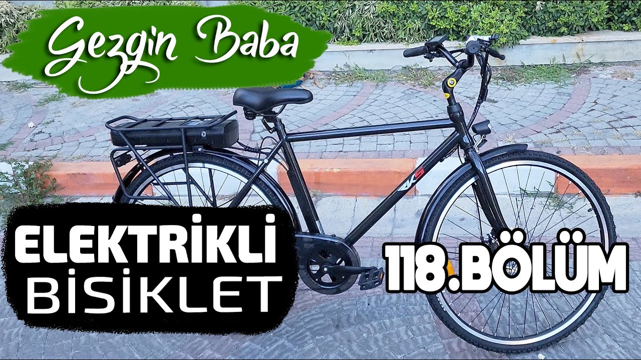 RKS ZF-15 Elektrikli Bisiklet | Bim'den Elektrikli Bisiklet Aldım | Gezgin Baba | 118.Bölüm