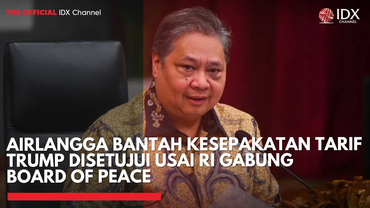 Airlangga Bantah Kesepakatan Tarif Trump Disetujui usai RI Gabung Board of Peace | IDXC UPDATE
