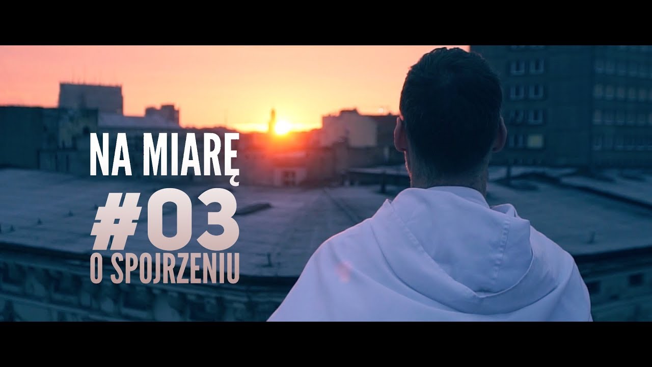Na Miarę [#03] O spojrzeniu