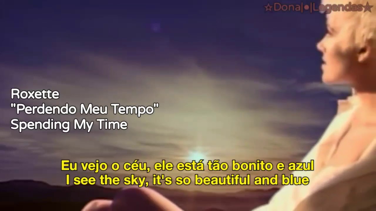 Roxette - Spending My Time (Tradução/Legendado)