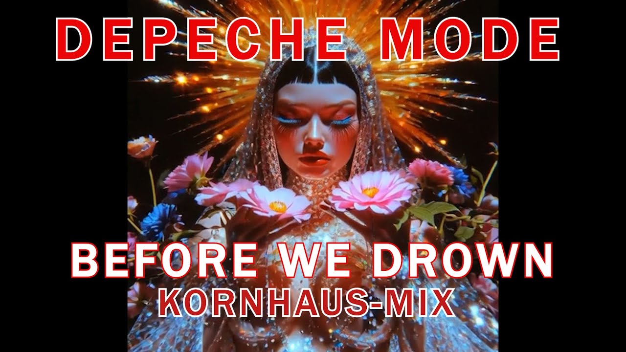 Depeche Mode - Before We Drown (Kornhaus-Mix)