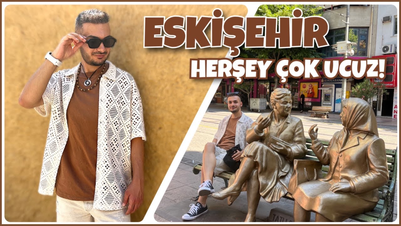 ESKİŞEHİR’E İLK DEFA GELDİM | HERŞEY ÇOK UCUZ! | ESKİŞEHİR VLOG