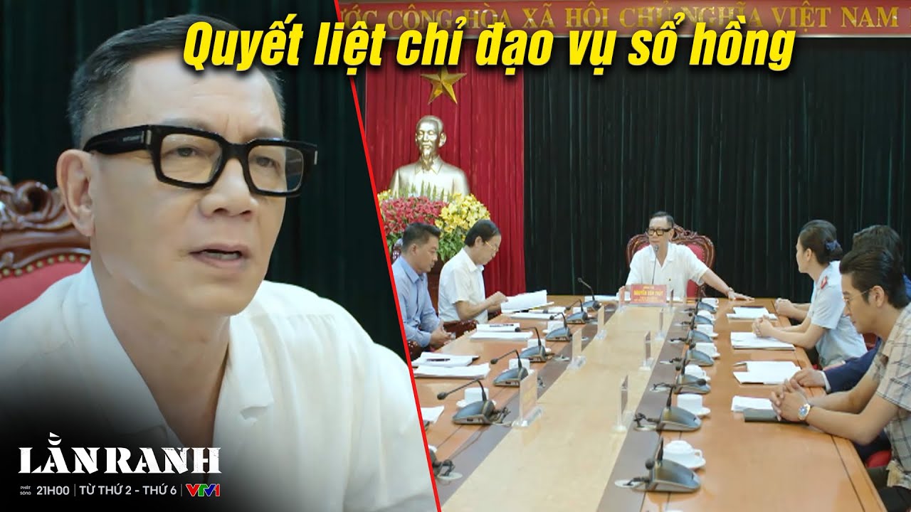 LẰN RANH #36 | Chủ tịch Thủy trực tiếp CHỈ ĐẠO QUYẾT LIỆT để sớm giải quyết sổ hồng Trinh Tam