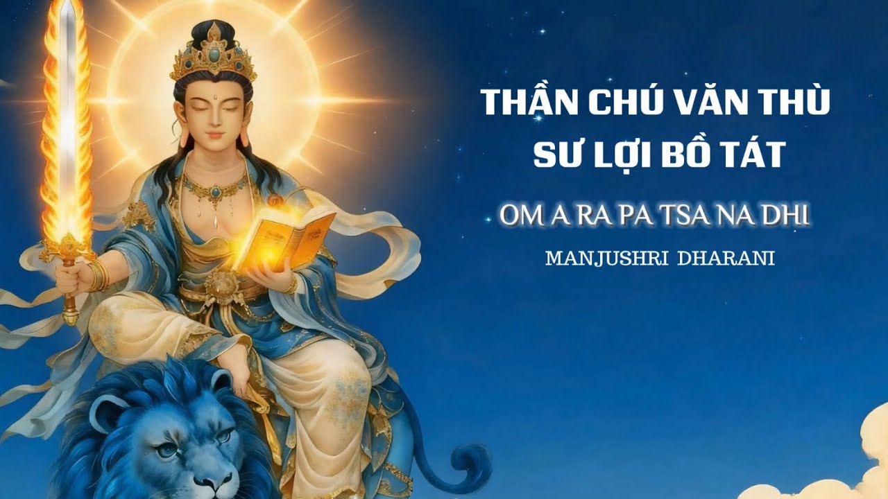 Thần Chú Văn Thù Sư Lợi Bồ Tát 🍃Manjushri Dharani |  Om A Ra Pa Tsa Na Dhi