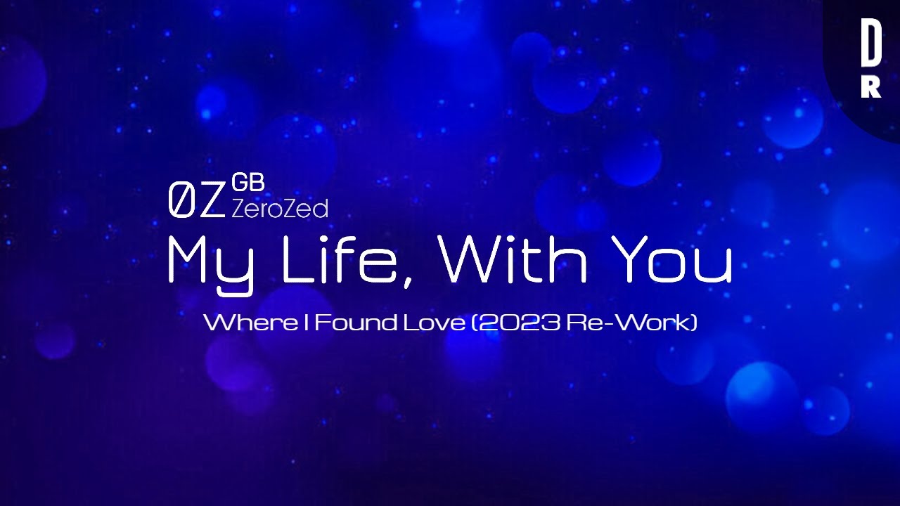 ZeroZed - Where I Found Love (2023 Re-Work)