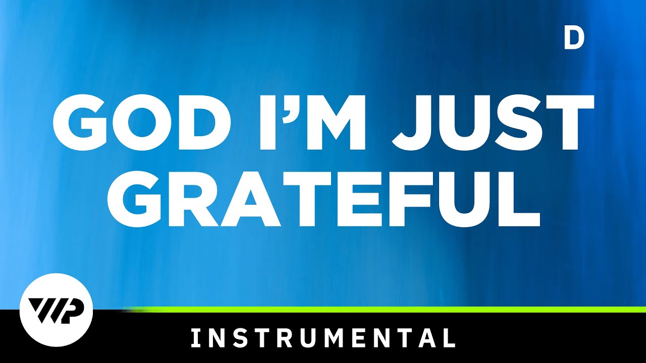 God I’m Just Grateful - Original Key - D - Instrumental