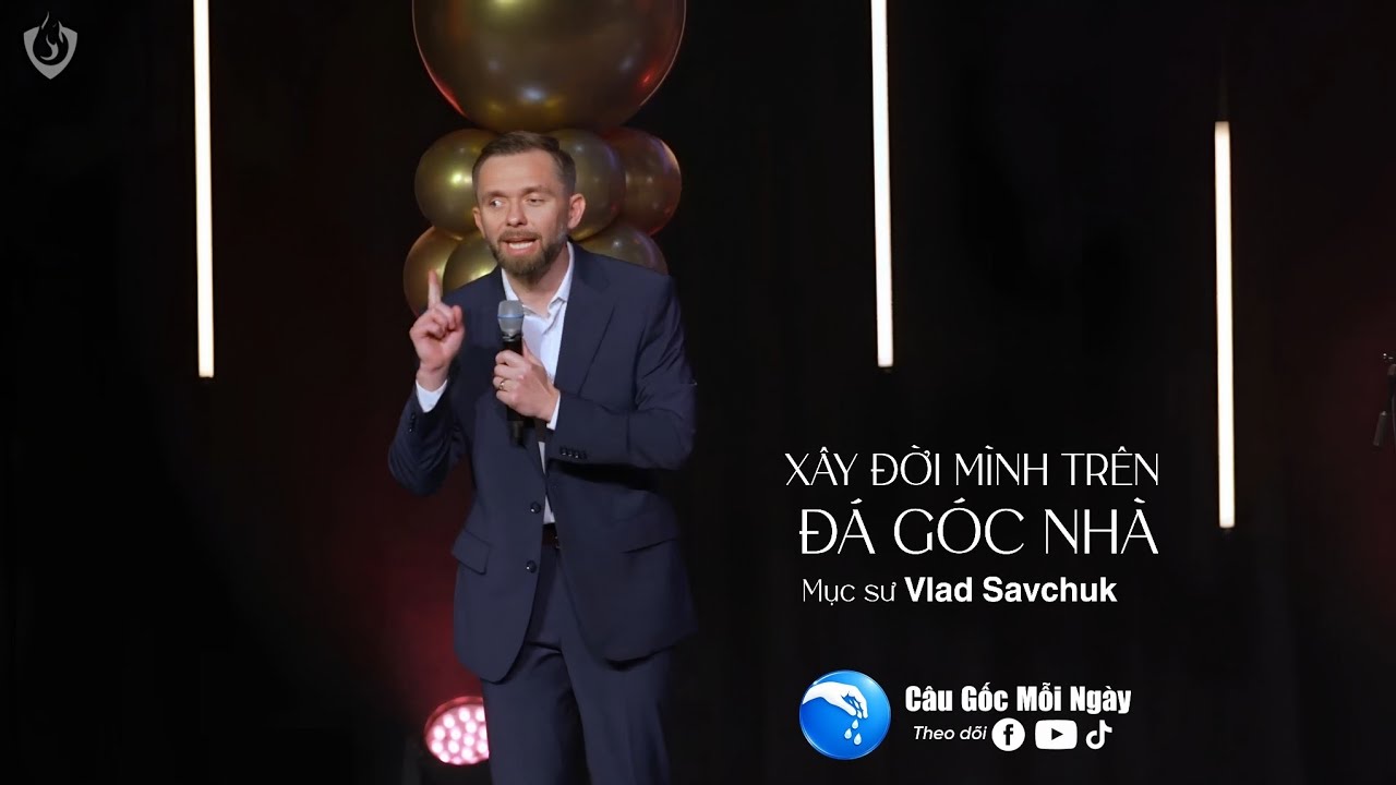 Xây Đời Mình Trên Đá Góc Nhà Mục sư 𝗩𝗹𝗮𝗱 𝗦𝗮𝘃𝗰𝗵𝘂𝗸 Câu Gốc Mỗi Ngày 