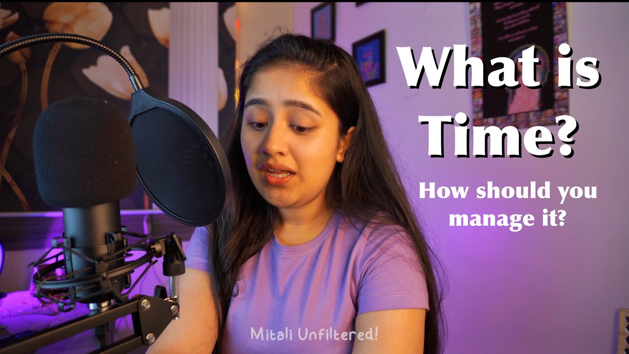 WHAT IS TIME? HOW SHOULD YOU MANAGE IT! Mitali Unfiltered ep2
