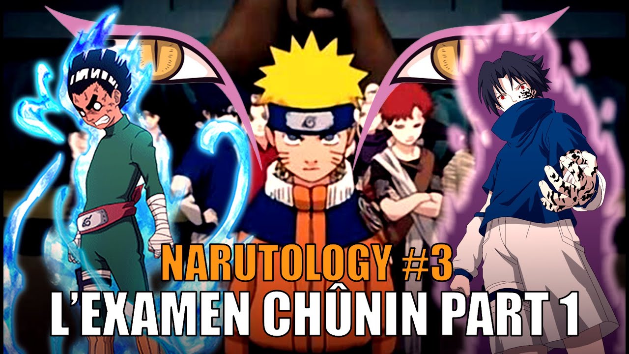 NARUTOLOGIE 3 - L'EXAMEN CHUNIN (Part 1)