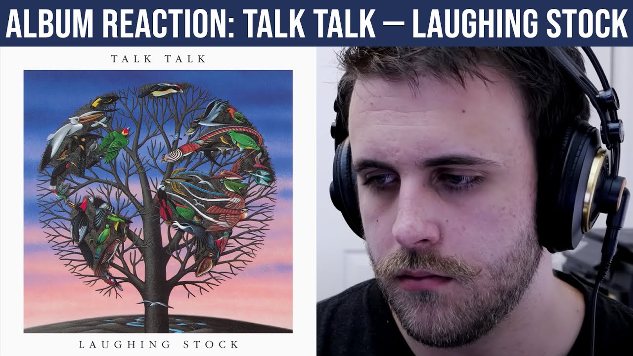 ALBUM REACTION: Talk Talk — Laughing Stock