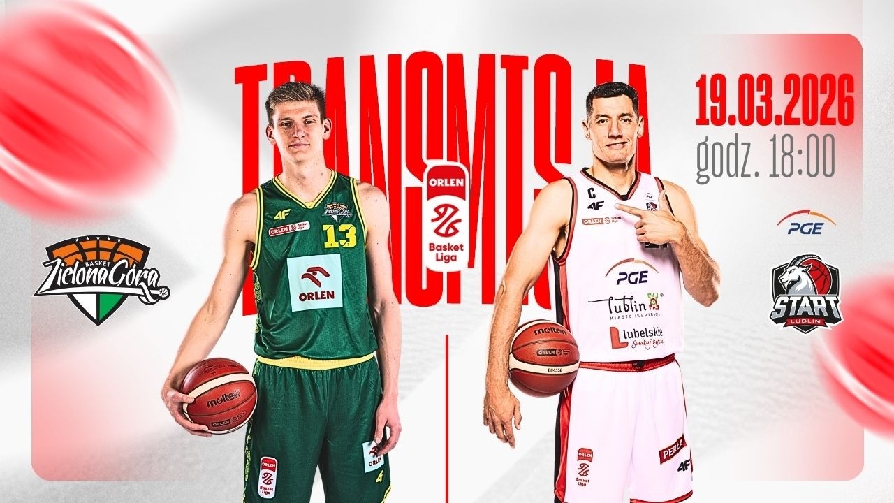 OBEJRZYJ NA ŻYWO 🔥🏀 ORLEN Zastal Zielona G&oacute;ra - PGE Start Lublin | 19.03.2026 / 18:00