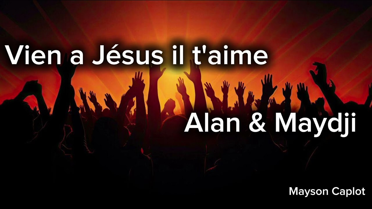 Vien a Jésus il t'aime - Alan & Maydji - cantique - vie et lumière 2025