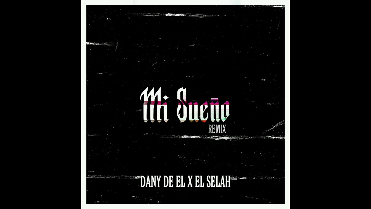 Mi Sue&ntilde;o  RMX  - Dany de El ft El Selah