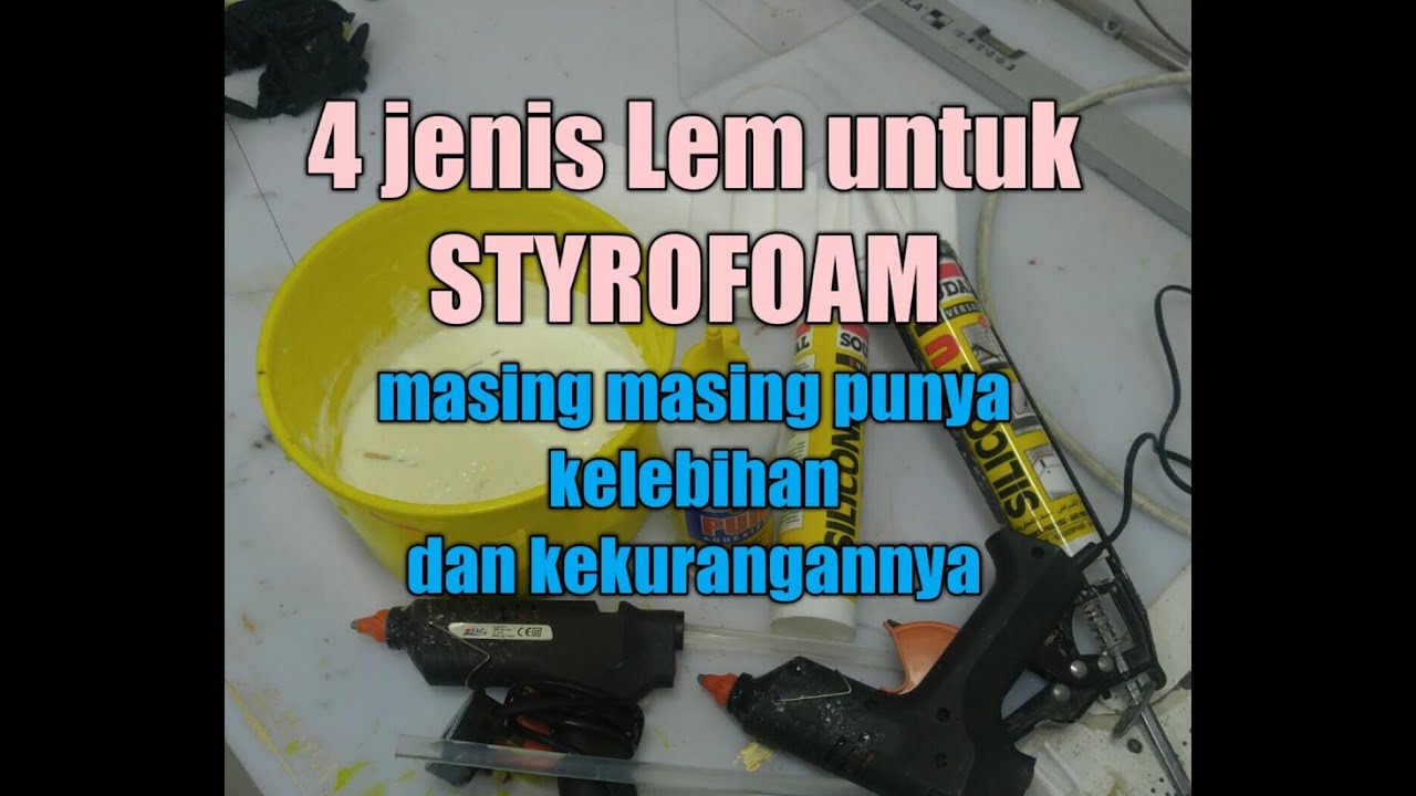 4 Jenis Lem yang bisa dipake Buat Styrofoam
