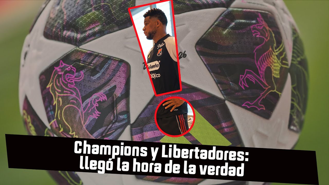 Champions y Libertadores: lleg&oacute; la hora de la verdad