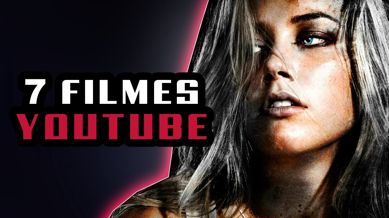 7 FILMES SENSACIONAIS no YOUTUBE GR&Aacute;TIS