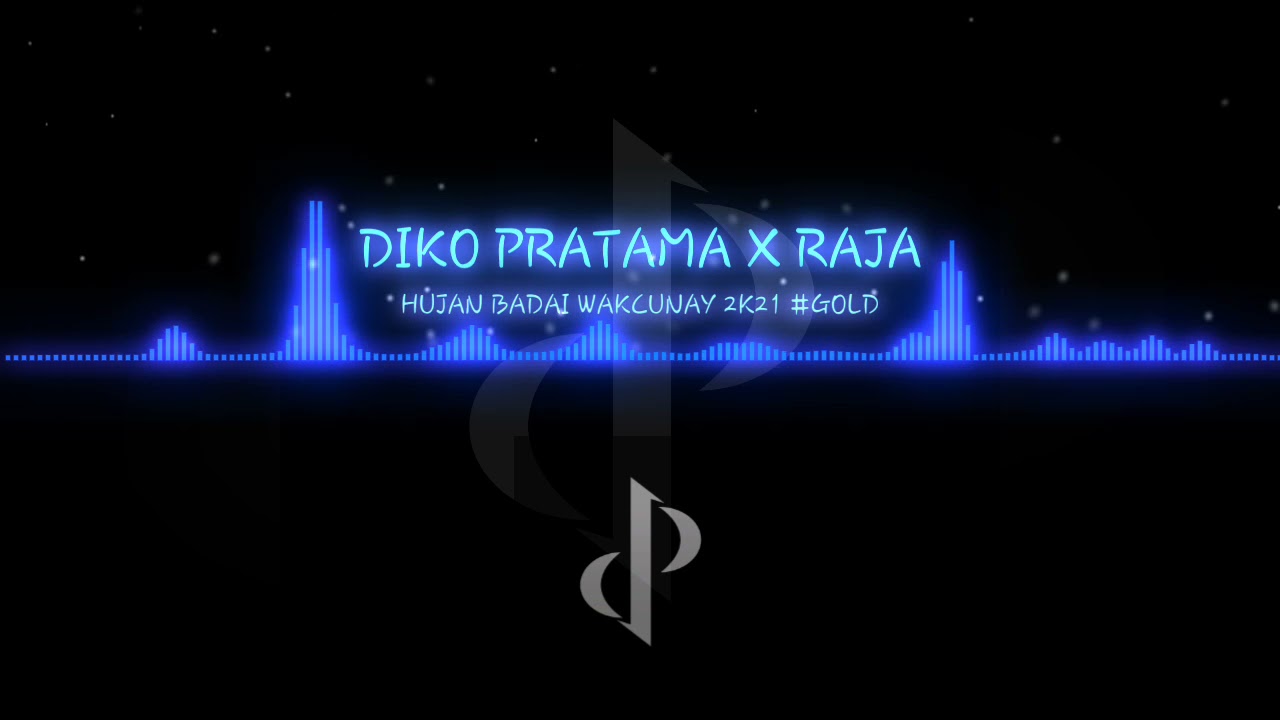 DIKO PRATAMA X RAJA - HUJAN BADAI WAKCUNAY 2K21 #GOLD