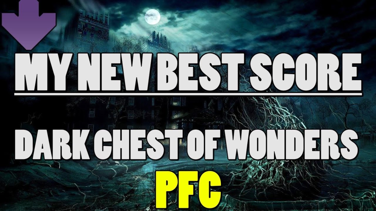 MY NEW BEST SCORE | DARK CHEST OF WONDERS PFC
