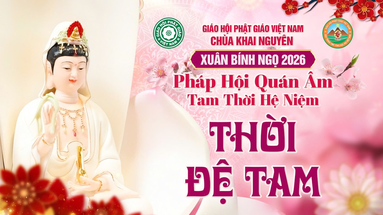(Trực Tuyến) THỜI ĐỆ TAM - Pháp Hội Quán Âm TTHN Chùa Khai Nguyên Ngày 09/03/2026