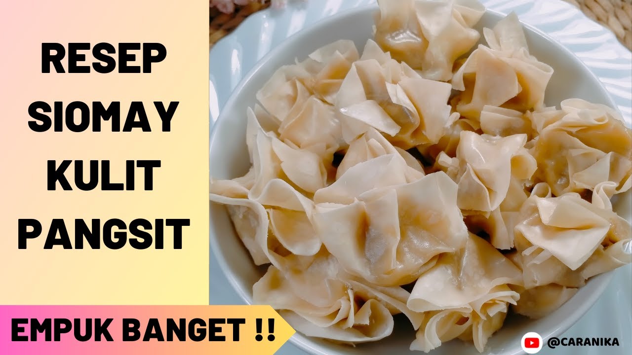 Cara Membuat Siomay Kulit Pangsit Yang Enak Dan Empuk