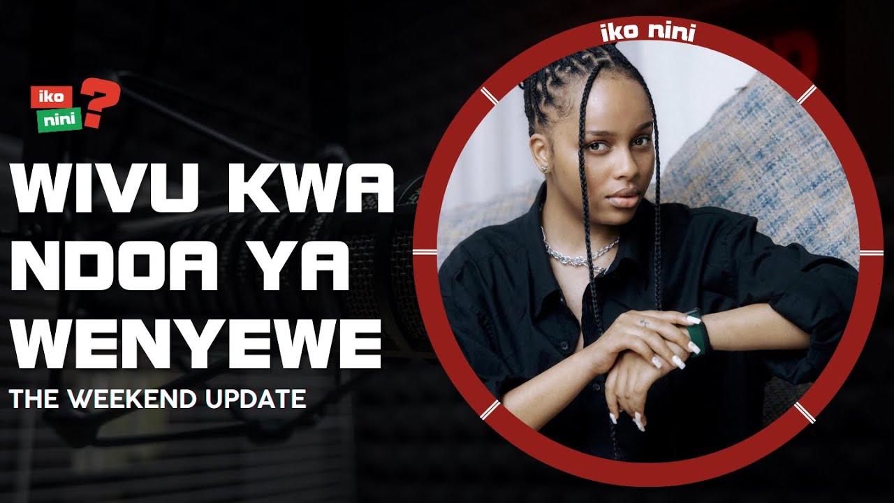 Ep 50 part 1 Mapenzi Tanzania The Weekend Update