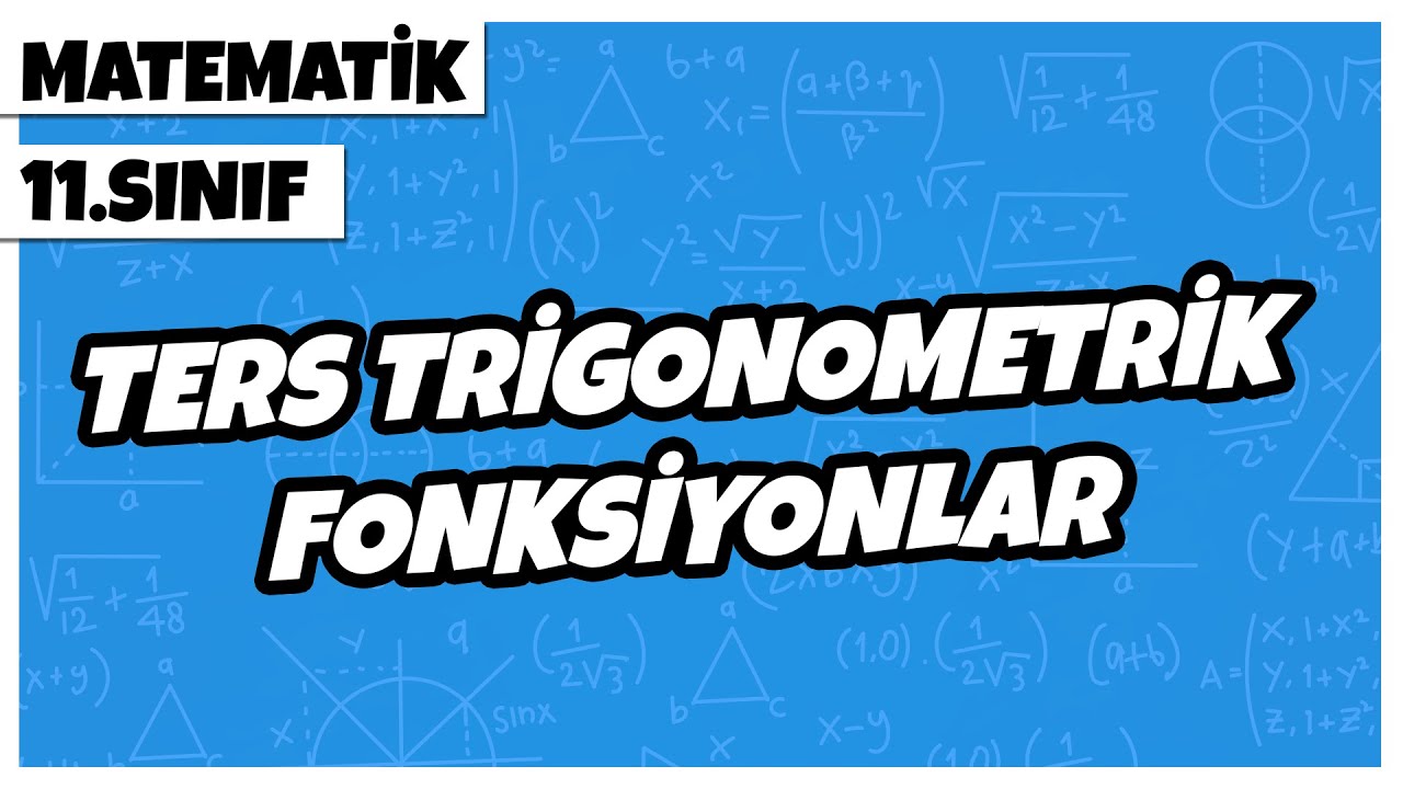 11. Sınıf Matematik - Ters Trigonometrik Fonksiyonlar | 2022