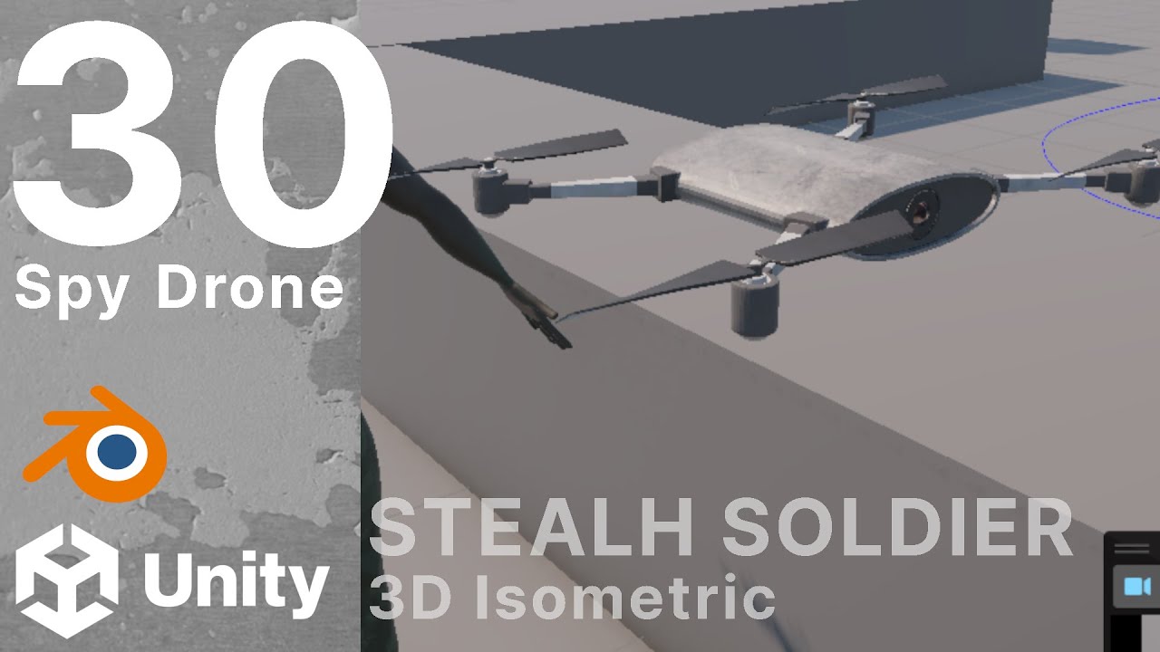 Stealth Soldier - 30 - Spy Drone - 3D Isometric - Unity