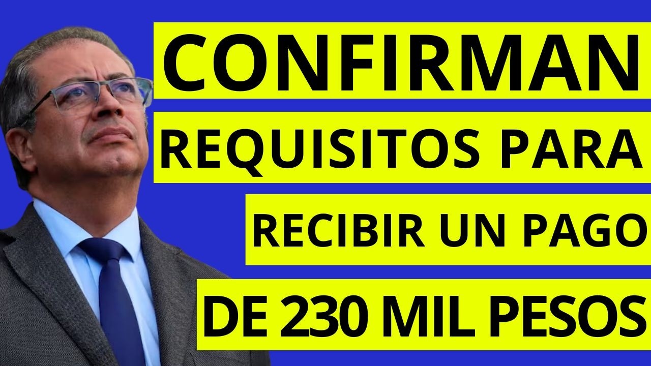 Requisitos para RECIBIR UN PAGO MENSUAL DE $230 MIL | COLOMBIA MAYOR | ADULTOS MAYORES